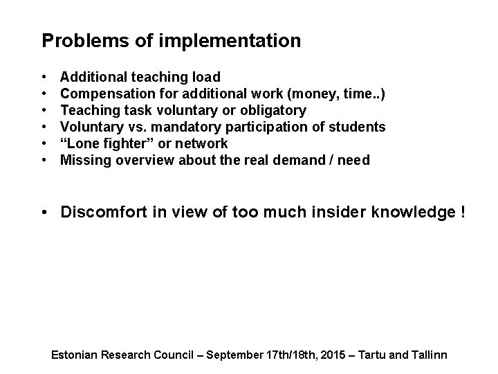 Problems of implementation • • • Additional teaching load Compensation for additional work (money,