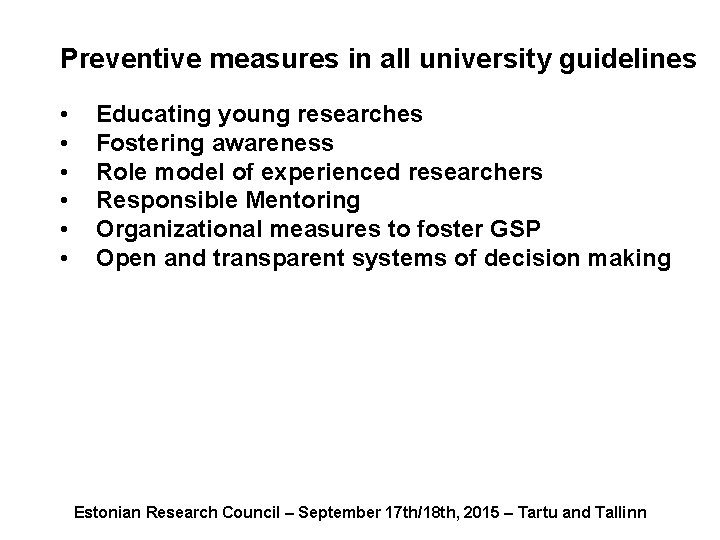 Preventive measures in all university guidelines • • • Educating young researches Fostering awareness