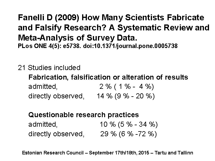 Fanelli D (2009) How Many Scientists Fabricate and Falsify Research? A Systematic Review and