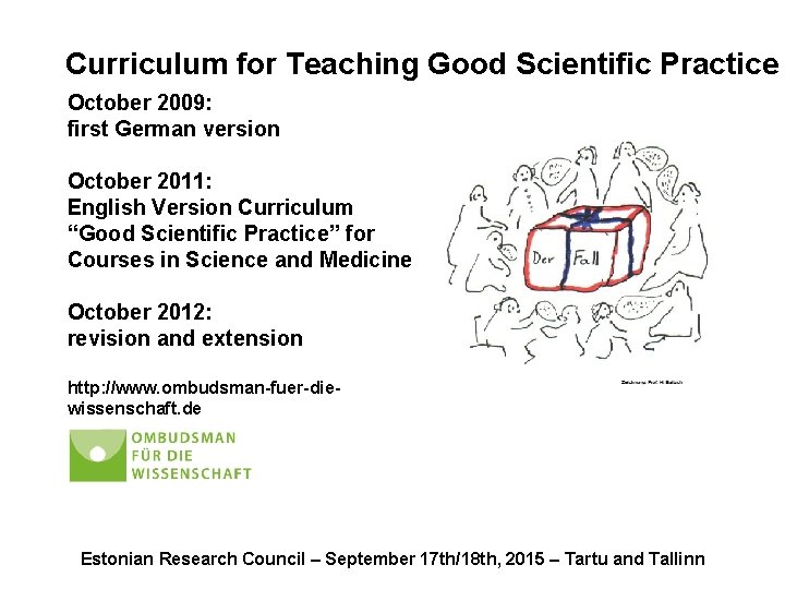 Curriculum for Teaching Good Scientific Practice October 2009: first German version October 2011: English