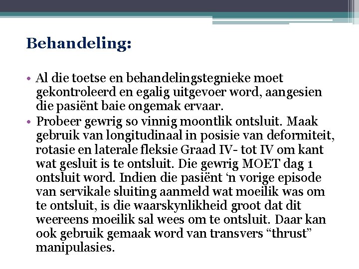 Behandeling: • Al die toetse en behandelingstegnieke moet gekontroleerd en egalig uitgevoer word, aangesien