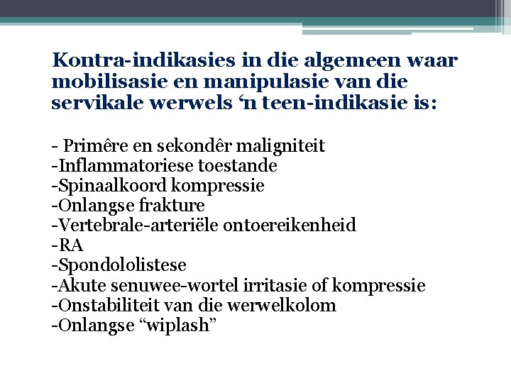 Kontra-indikasies in die algemeen waar mobilisasie en manipulasie van die servikale werwels ‘n teen-indikasie