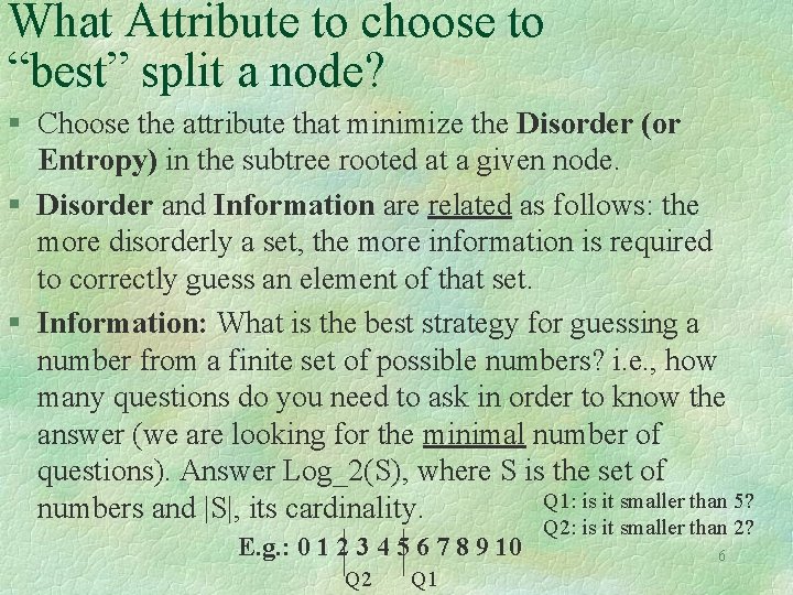 What Attribute to choose to “best” split a node? § Choose the attribute that What Attribute to choose to “best” split a node? § Choose the attribute that