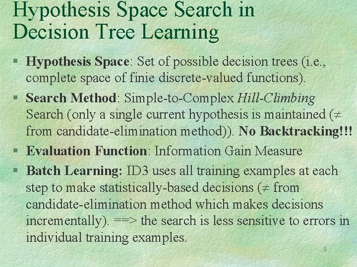 Hypothesis Space Search in Decision Tree Learning § Hypothesis Space: Set of possible decision Hypothesis Space Search in Decision Tree Learning § Hypothesis Space: Set of possible decision