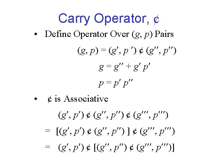 Carry Operator, ¢ • Define Operator Over (g, p) Pairs (g, p) = (g