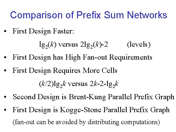 Comparison of Prefix Sum Networks • First Design Faster: lg 2(k) versus 2 lg