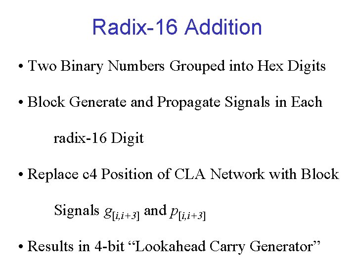 Radix-16 Addition • Two Binary Numbers Grouped into Hex Digits • Block Generate and