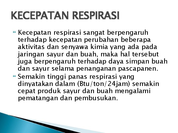 KECEPATAN RESPIRASI Kecepatan respirasi sangat berpengaruh terhadap kecepatan perubahan beberapa aktivitas dan senyawa kimia