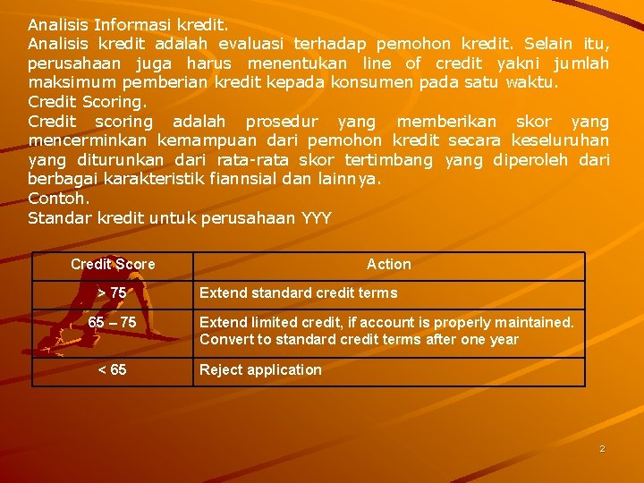 Analisis Informasi kredit. Analisis kredit adalah evaluasi terhadap pemohon kredit. Selain itu, perusahaan juga