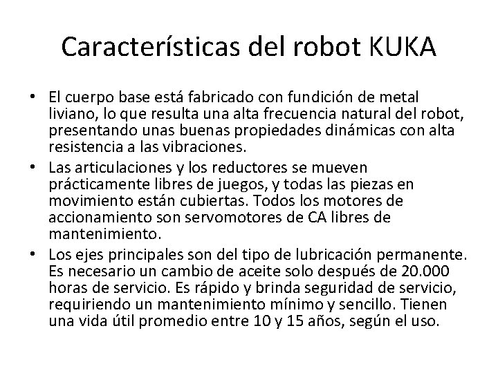 Características del robot KUKA • El cuerpo base está fabricado con fundición de metal