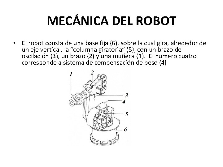 MECÁNICA DEL ROBOT • El robot consta de una base fija (6), sobre la