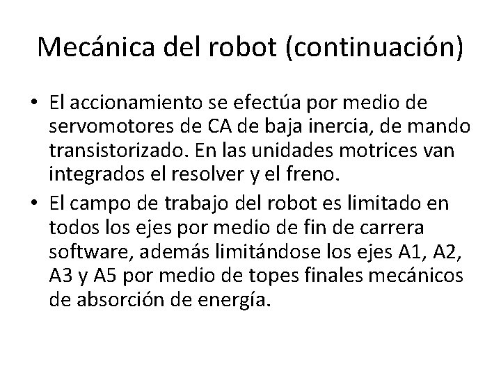 Mecánica del robot (continuación) • El accionamiento se efectúa por medio de servomotores de