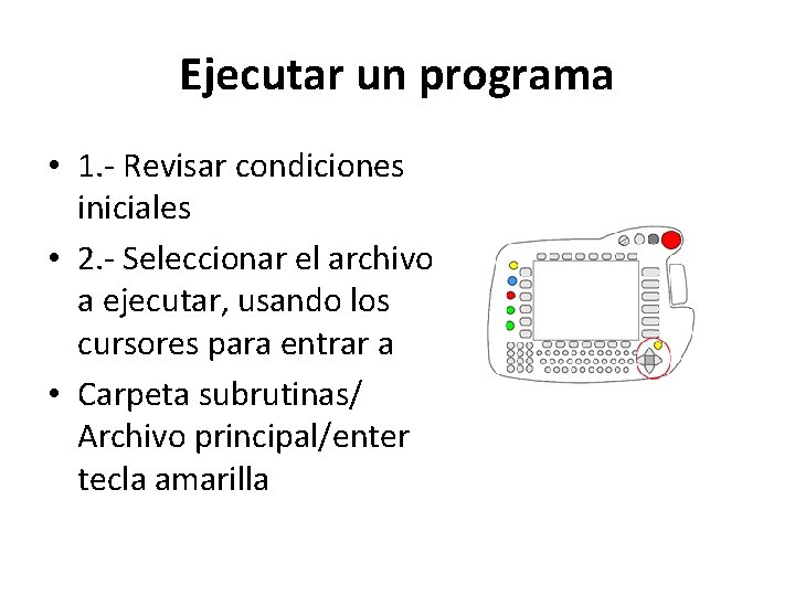 Ejecutar un programa • 1. - Revisar condiciones iniciales • 2. - Seleccionar el