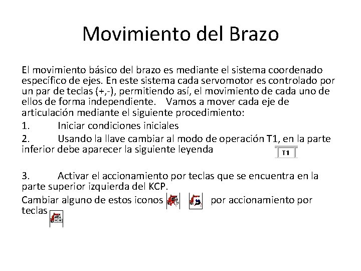 Movimiento del Brazo El movimiento básico del brazo es mediante el sistema coordenado específico