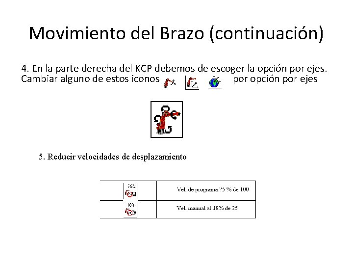 Movimiento del Brazo (continuación) 4. En la parte derecha del KCP debemos de escoger