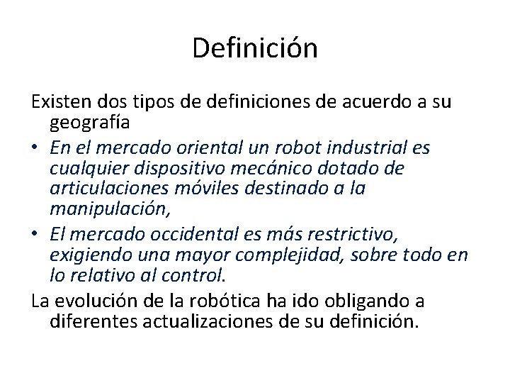 Definición Existen dos tipos de definiciones de acuerdo a su geografía • En el