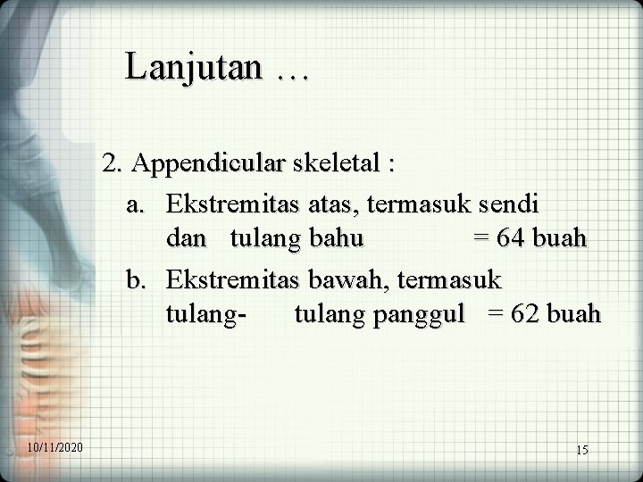 Lanjutan … 2. Appendicular skeletal : a. Ekstremitas atas, termasuk sendi dan tulang bahu