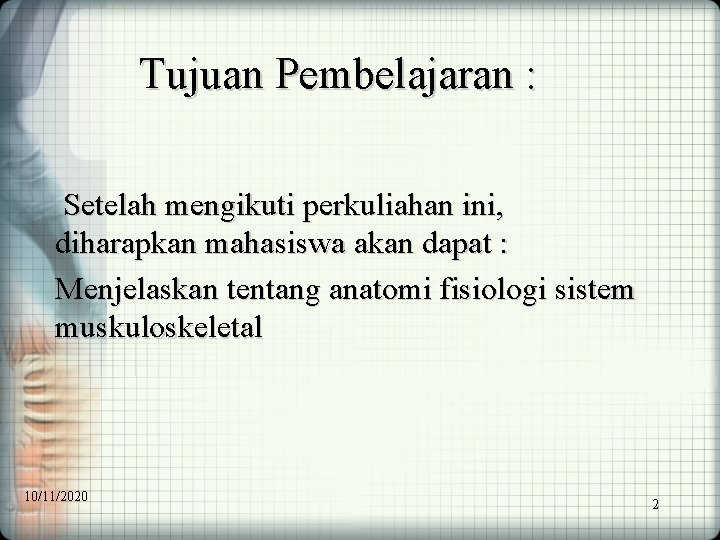 Tujuan Pembelajaran : Setelah mengikuti perkuliahan ini, diharapkan mahasiswa akan dapat : Menjelaskan tentang