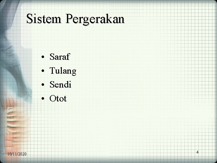 Sistem Pergerakan • • 10/11/2020 Saraf Tulang Sendi Otot 4 