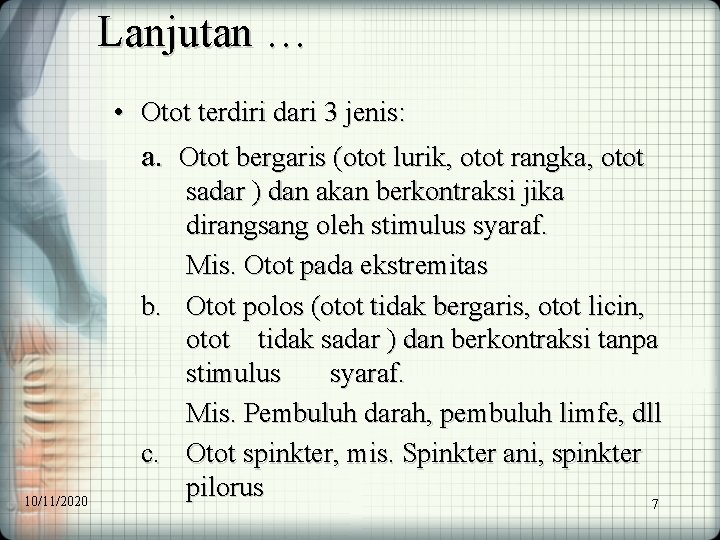 Lanjutan … • Otot terdiri dari 3 jenis: a. Otot bergaris (otot lurik, otot