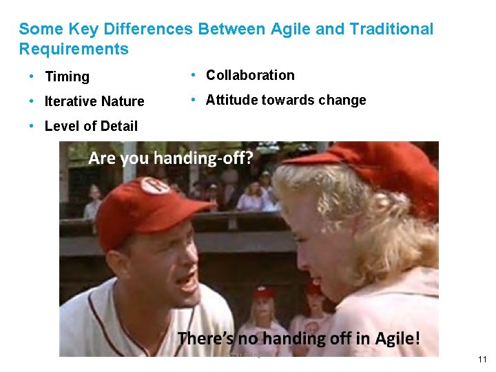 Some Key Differences Between Agile and Traditional Requirements • Timing • Collaboration • Iterative
