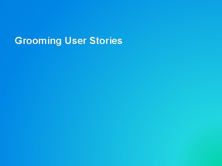 Grooming User Stories 