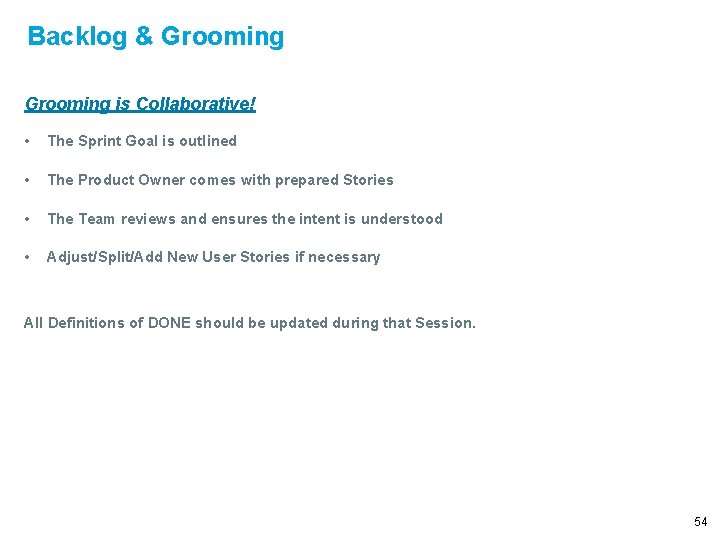 Backlog & Grooming is Collaborative! • The Sprint Goal is outlined • The Product
