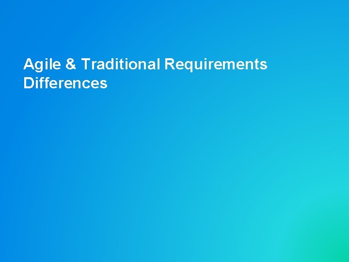 Agile & Traditional Requirements Differences 