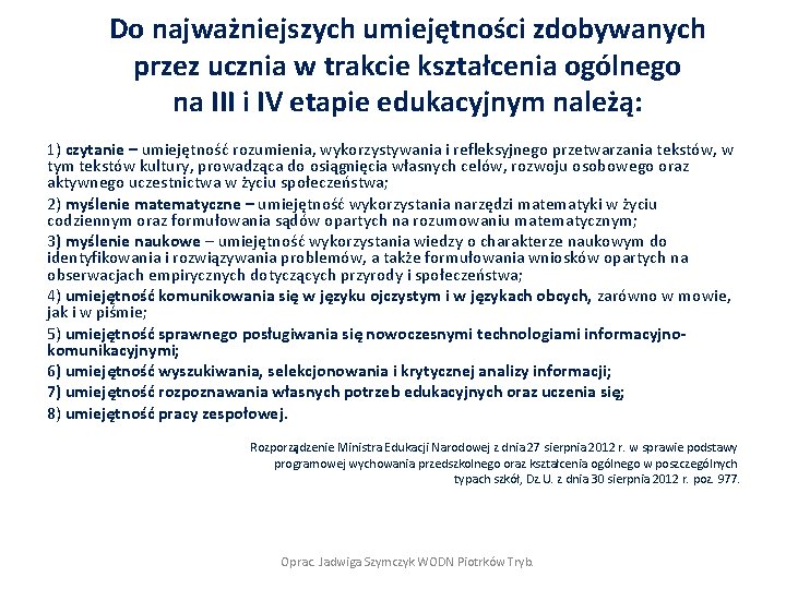 Do najważniejszych umiejętności zdobywanych przez ucznia w trakcie kształcenia ogólnego na III i IV