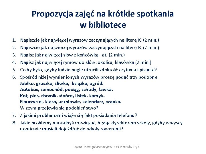 Propozycja zajęć na krótkie spotkania w bibliotece 1. 2. 3. 4. 5. 6. Napiszcie