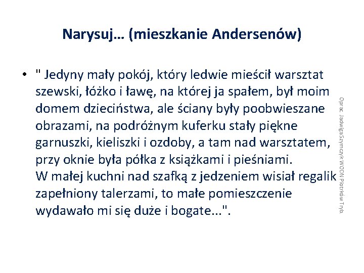 Narysuj… (mieszkanie Andersenów) Oprac. Jadwiga Szymczyk WODN Piotrków Tryb. • " Jedyny mały pokój,