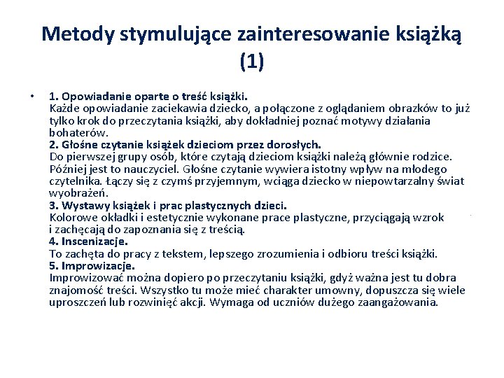Metody stymulujące zainteresowanie książką (1) • . 1. Opowiadanie oparte o treść książki. Każde