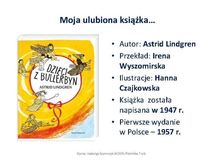 Moja ulubiona książka… • Autor: Astrid Lindgren • Przekład: Irena Wyszomirska • Ilustracje: Hanna