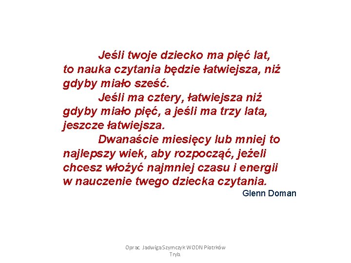  Jeśli twoje dziecko ma pięć lat, to nauka czytania będzie łatwiejsza, niż gdyby