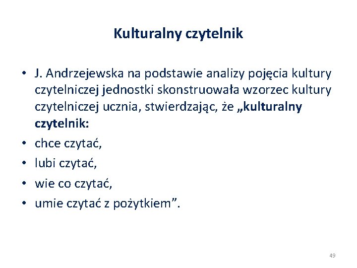 Kulturalny czytelnik • J. Andrzejewska na podstawie analizy pojęcia kultury czytelniczej jednostki skonstruowała wzorzec