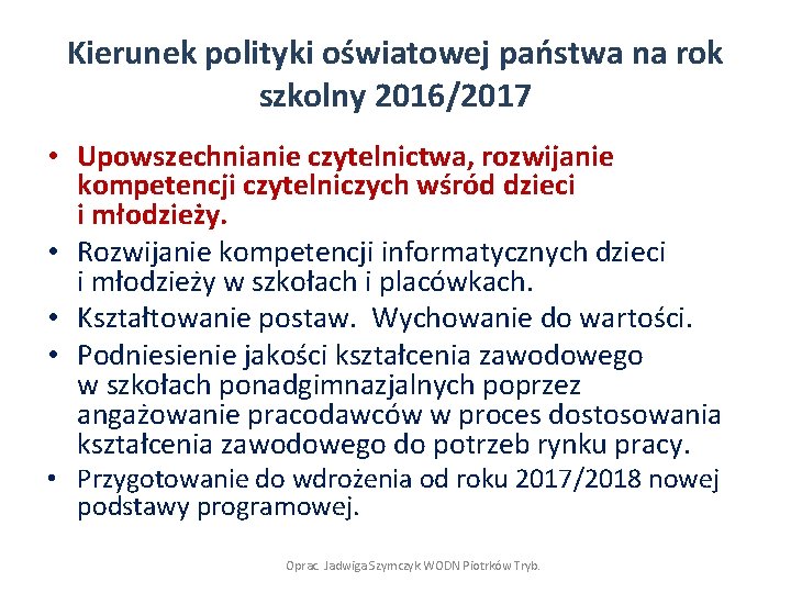 Kierunek polityki oświatowej państwa na rok szkolny 2016/2017 • Upowszechnianie czytelnictwa, rozwijanie kompetencji czytelniczych