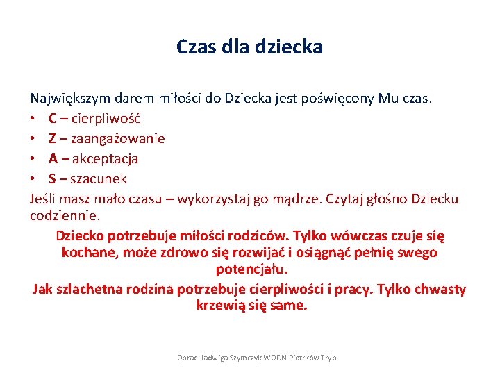 Czas dla dziecka Największym darem miłości do Dziecka jest poświęcony Mu czas. • C