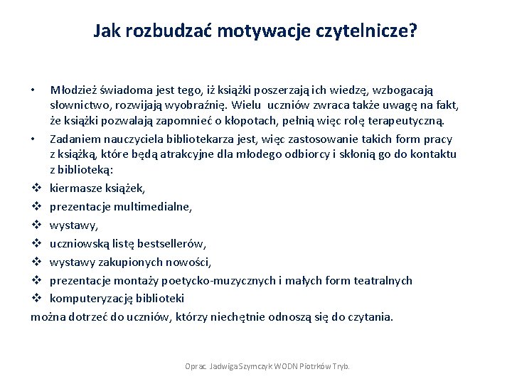 Jak rozbudzać motywacje czytelnicze? Młodzież świadoma jest tego, iż książki poszerzają ich wiedzę, wzbogacają