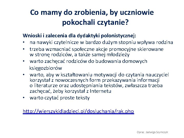 Co mamy do zrobienia, by uczniowie pokochali czytanie? Wnioski i zalecenia dla dydaktyki polonistycznej: