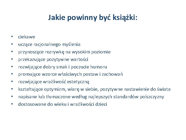 Jakie powinny być książki: • • • ciekawe uczące racjonalnego myślenia przynoszące rozrywkę na
