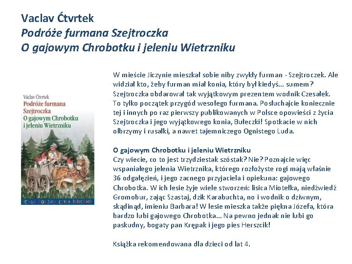 Vaclav Ćtvrtek Podróże furmana Szejtroczka O gajowym Chrobotku i jeleniu Wietrzniku W mieście Jiczynie