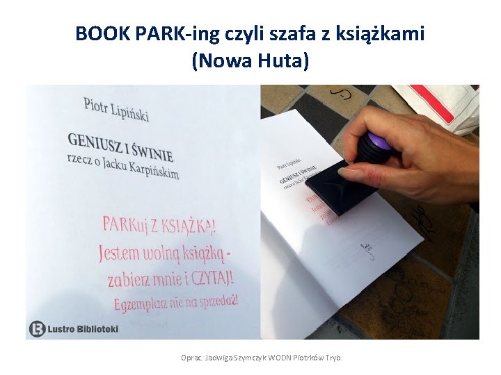BOOK PARK-ing czyli szafa z książkami (Nowa Huta) Oprac. Jadwiga Szymczyk WODN Piotrków Tryb.
