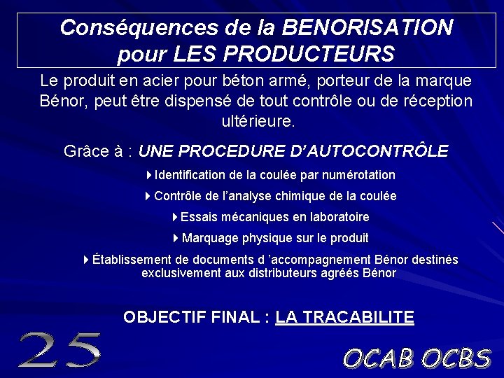 Conséquences de la BENORISATION pour LES PRODUCTEURS Le produit en acier pour béton armé,