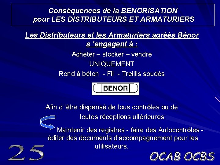 Conséquences de la BENORISATION pour LES DISTRIBUTEURS ET ARMATURIERS Les Distributeurs et les Armaturiers