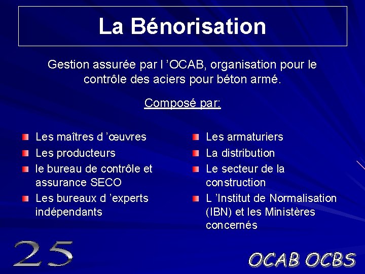 La Bénorisation Gestion assurée par l ’OCAB, organisation pour le contrôle des aciers pour