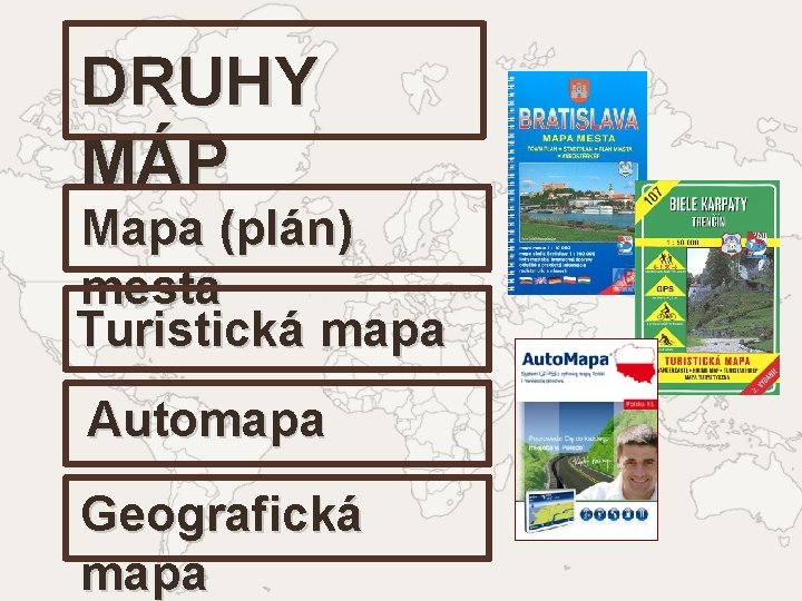DRUHY MÁP Mapa (plán) mesta Turistická mapa Automapa Geografická mapa 