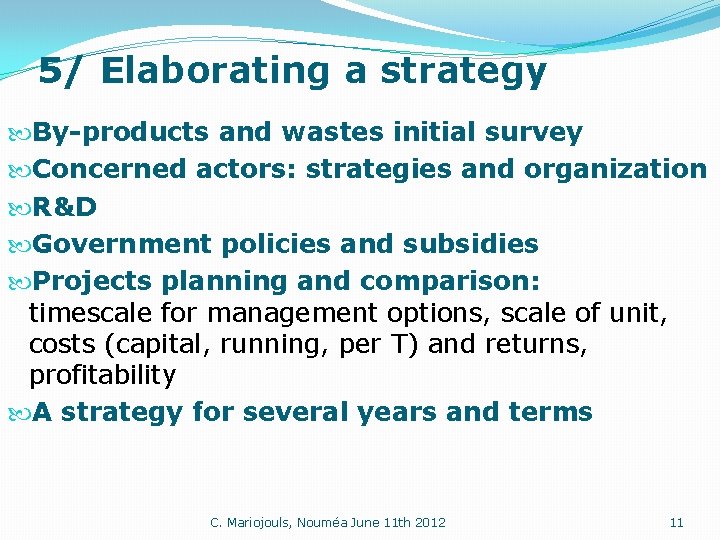 5/ Elaborating a strategy By-products and wastes initial survey Concerned actors: strategies and organization