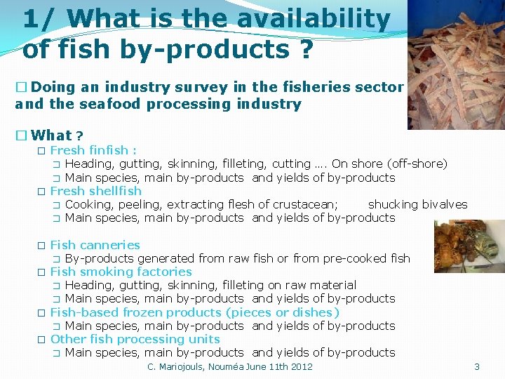 1/ What is the availability of fish by-products ? � Doing an industry survey