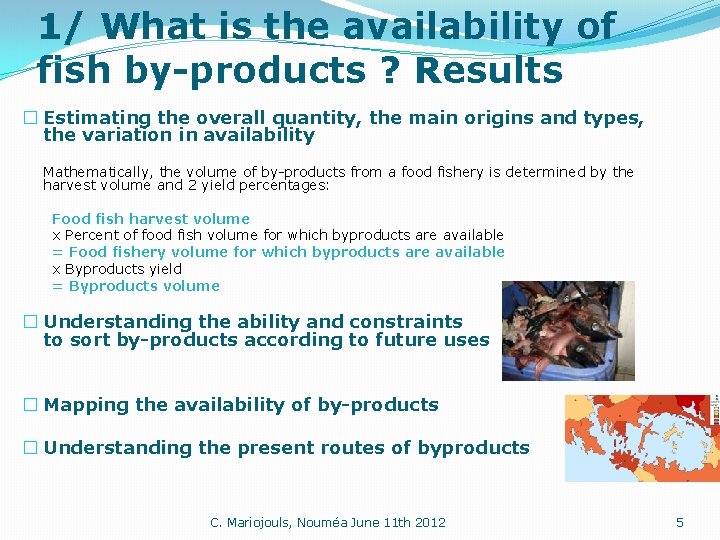 1/ What is the availability of fish by-products ? Results � Estimating the overall