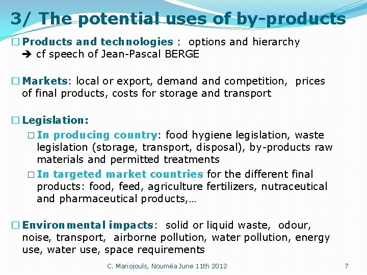 3/ The potential uses of by-products � Products and technologies : options and hierarchy